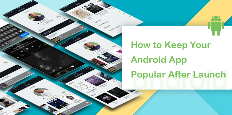 How to Keep Your Android App Popular After Launch - Blog